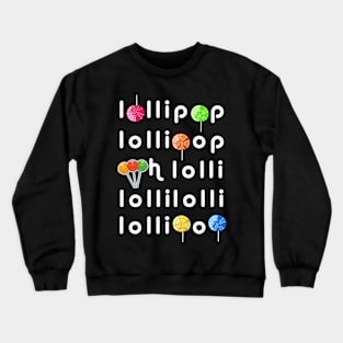 Lollipop ooh lollipop Crewneck Sweatshirt